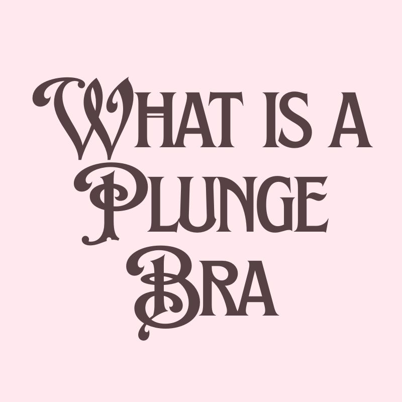 Plunge Bras: What They Are, Who They Suit, and How to Choose by Breast Shape and Root Width