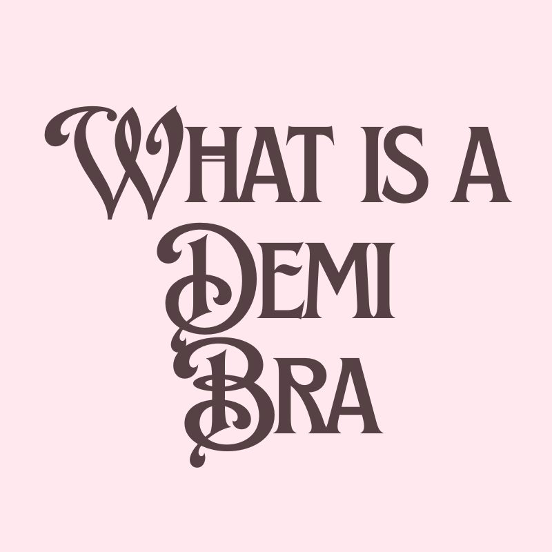 Demi Bras: What They Are, Who They Suit, and How to Choose by Breast Shape